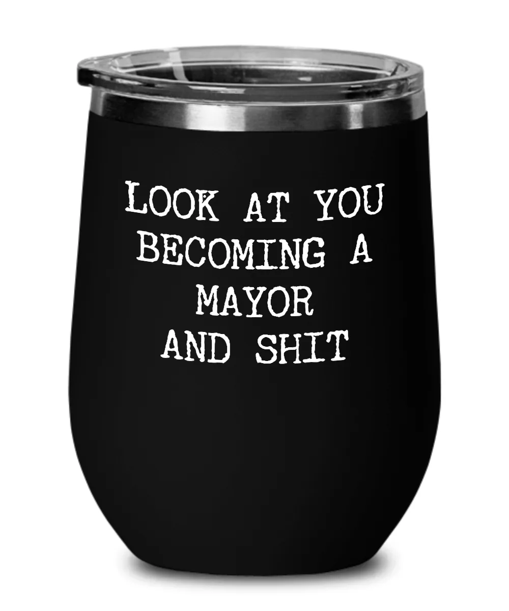 Becoming A Mayor Insulated Wine Tumbler 12oz Travel Cup Funny Coworker Gifts