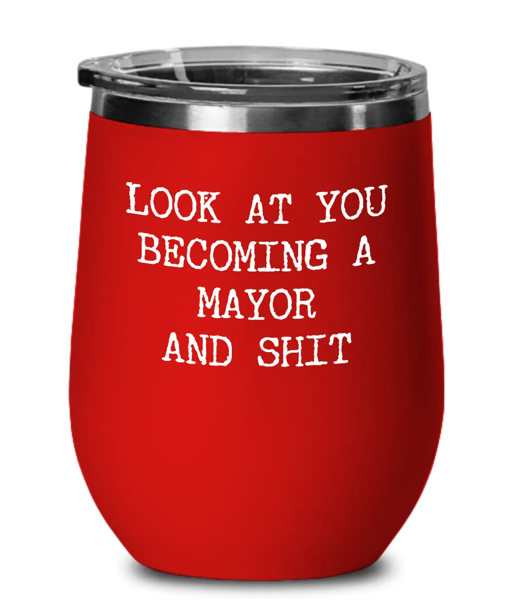Becoming A Mayor Insulated Wine Tumbler 12oz Travel Cup Funny Coworker Gifts