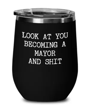 Becoming A Mayor Insulated Wine Tumbler 12oz Travel Cup Funny Coworker Gifts