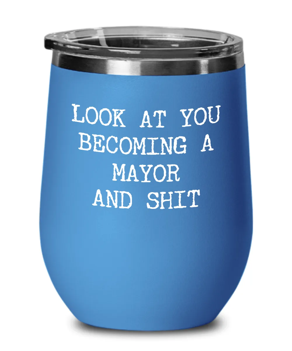 Becoming A Mayor Insulated Wine Tumbler 12oz Travel Cup Funny Coworker Gifts
