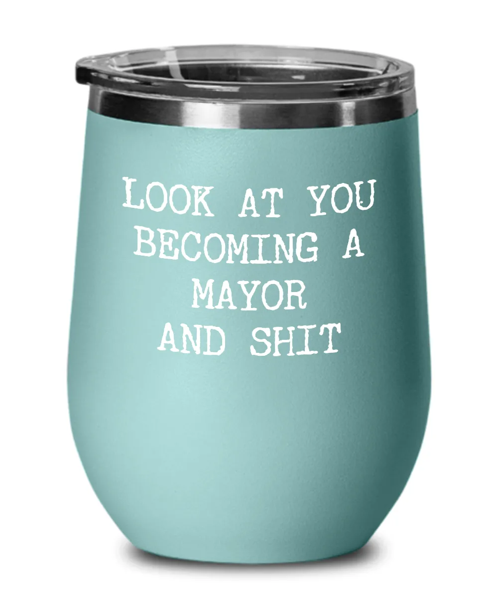 Becoming A Mayor Insulated Wine Tumbler 12oz Travel Cup Funny Coworker Gifts