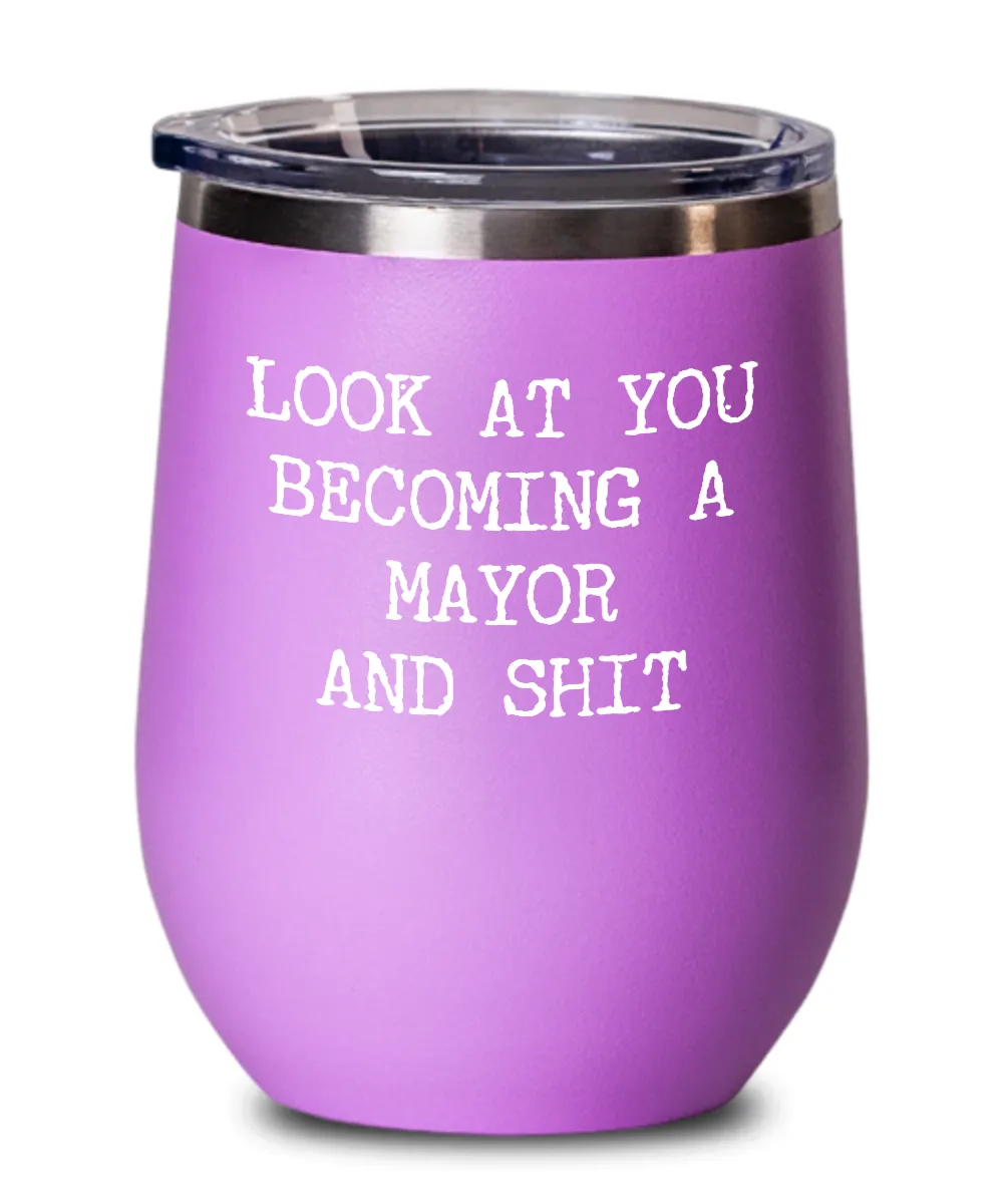 Becoming A Mayor Insulated Wine Tumbler 12oz Travel Cup Funny Coworker Gifts