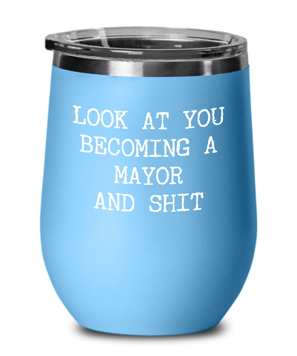 Becoming A Mayor Insulated Wine Tumbler 12oz Travel Cup Funny Coworker Gifts