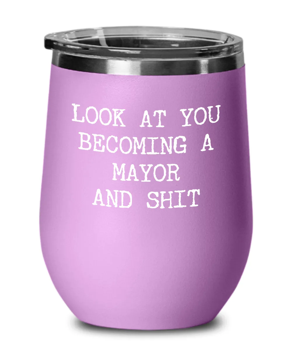 Becoming A Mayor Insulated Wine Tumbler 12oz Travel Cup Funny Coworker Gifts