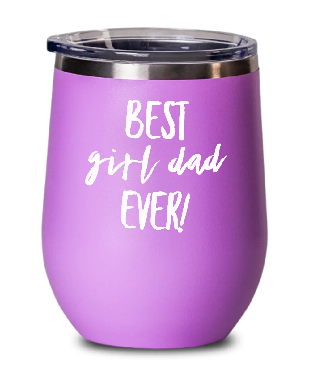 Best Girl Dad Ever Metal Insulated Wine Tumbler 12oz Travel Cup Funny Gift