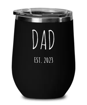 DAD EST 2023 Metal Insulated Wine Tumbler 12oz Travel Cup Funny Gift