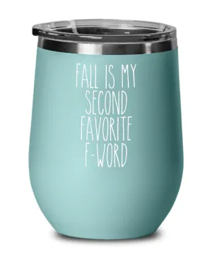 Fall is my Second Favorite F Word Insulated Wine Tumbler 12oz Travel Cup Funny Gift
