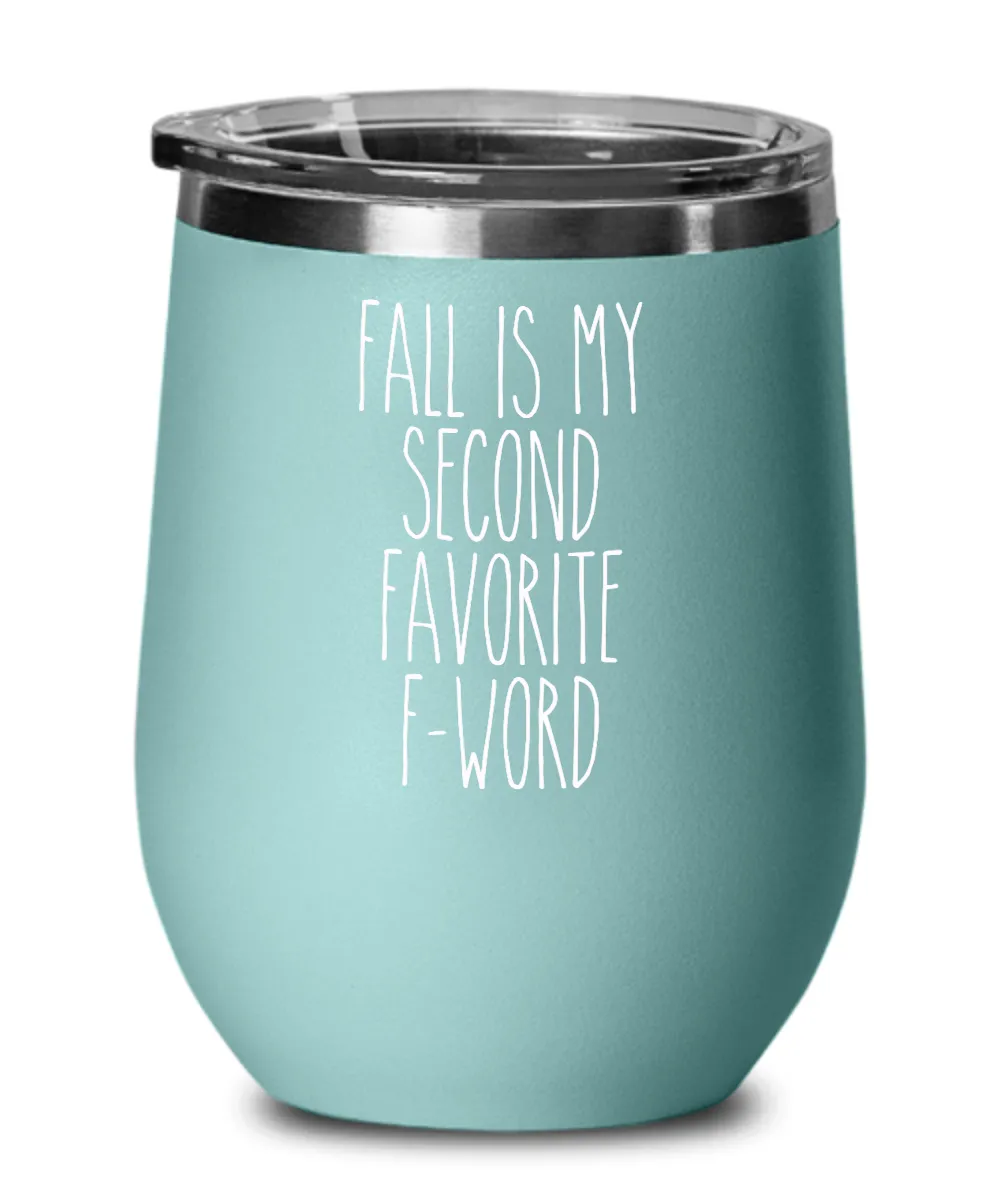Fall is my Second Favorite F Word Insulated Wine Tumbler 12oz Travel Cup Funny Gift