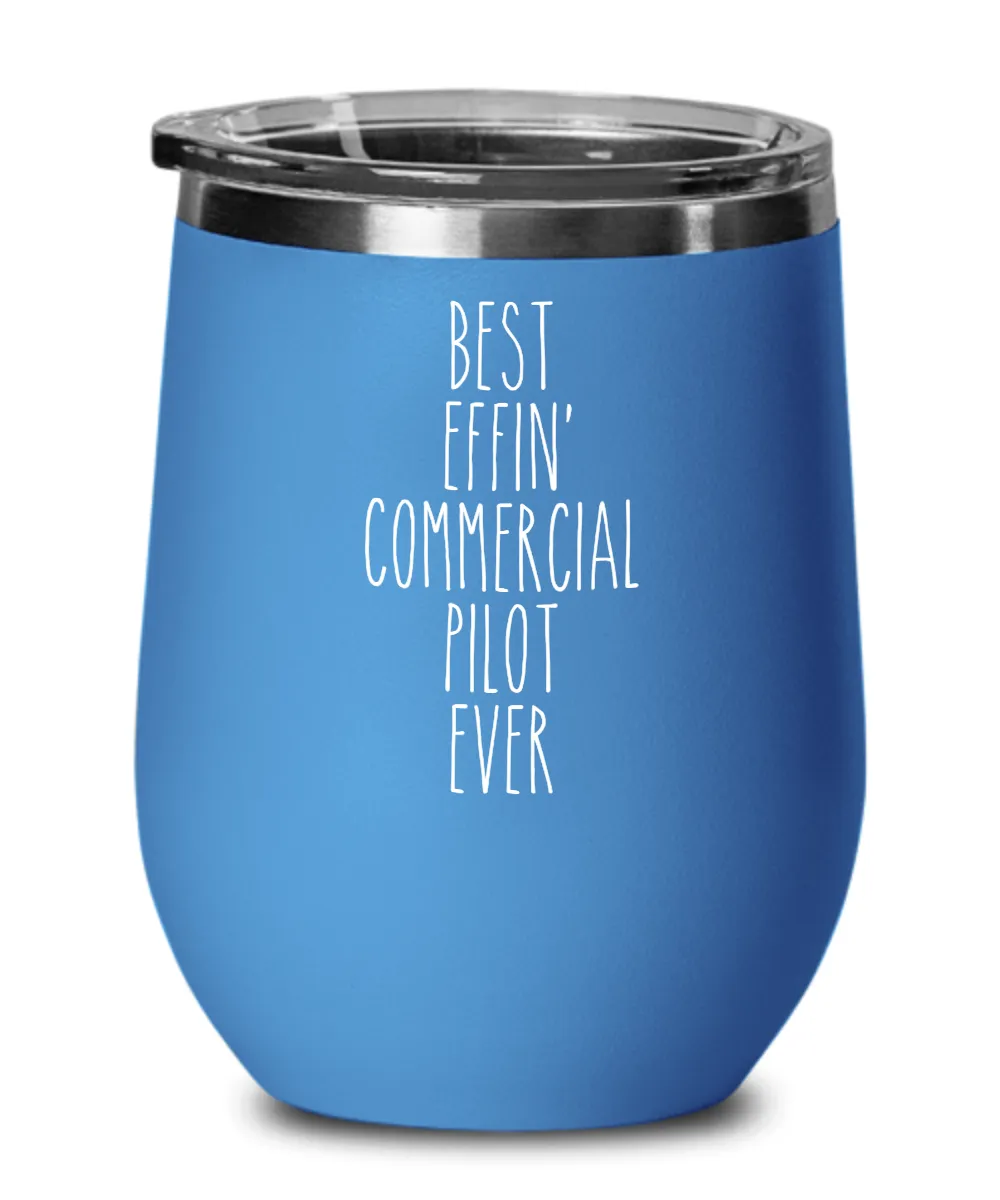 Gift For Commercial Pilot Best Effin' Commercial Pilot Ever Insulated Wine Tumbler 12oz Travel Cup Funny Coworker Gifts