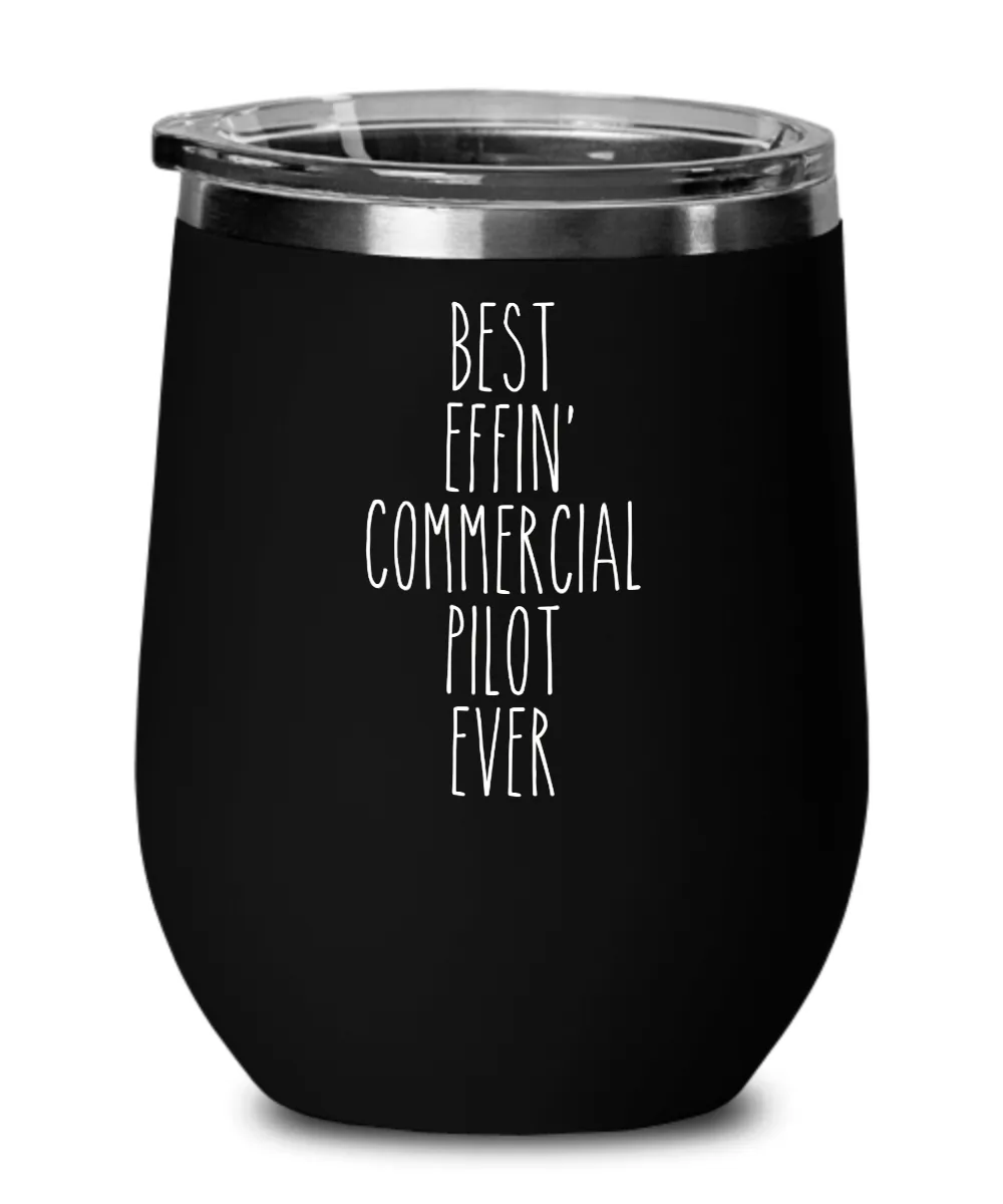 Gift For Commercial Pilot Best Effin' Commercial Pilot Ever Insulated Wine Tumbler 12oz Travel Cup Funny Coworker Gifts