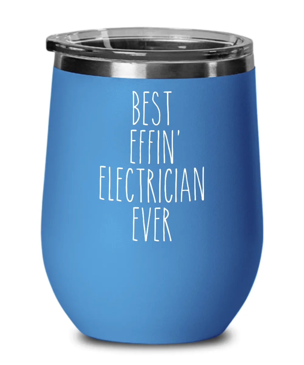 Gift For Electrician Best Effin' Electrician Ever Insulated Wine Tumbler 12oz Travel Cup Funny Coworker Gifts