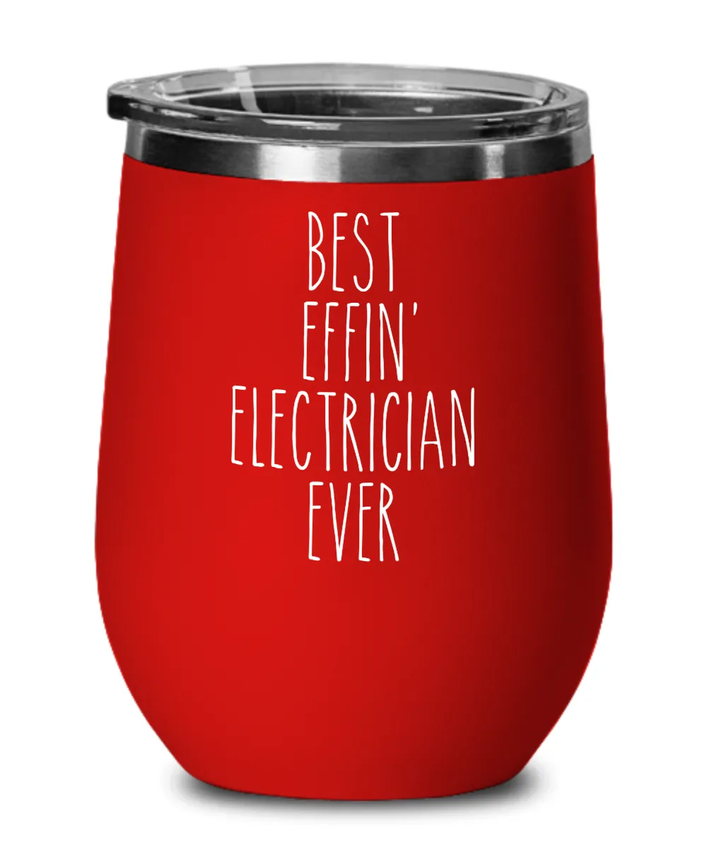 Gift For Electrician Best Effin' Electrician Ever Insulated Wine Tumbler 12oz Travel Cup Funny Coworker Gifts