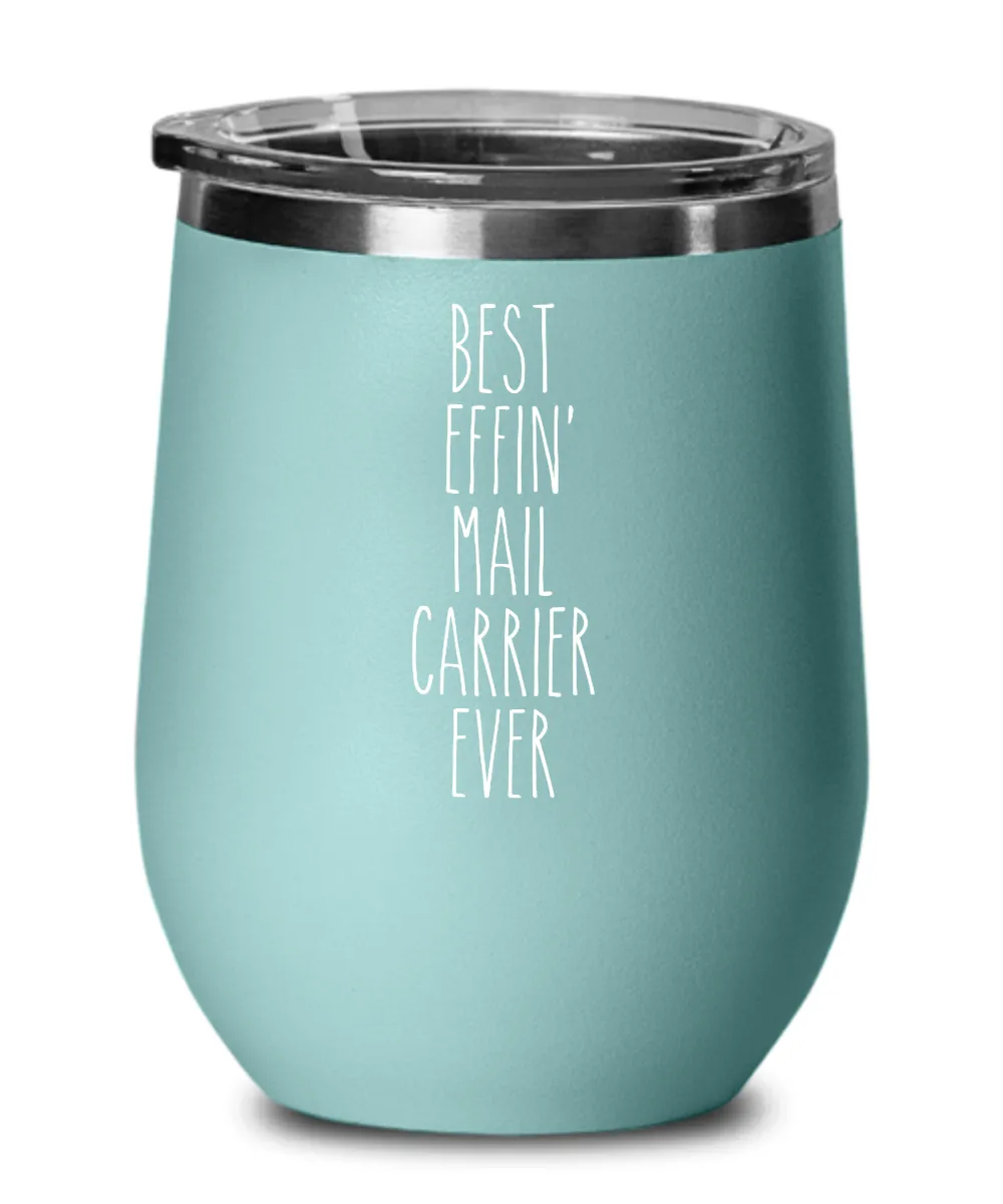 Gift For Mail Carrier Best Effin' Mail Carrier Ever Insulated Wine Tumbler 12oz Travel Cup Funny Coworker Gifts
