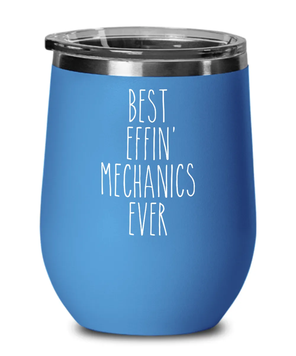 Gift For Mechanics Best Effin' Mechanics Ever Insulated Wine Tumbler 12oz Travel Cup Funny Coworker Gifts