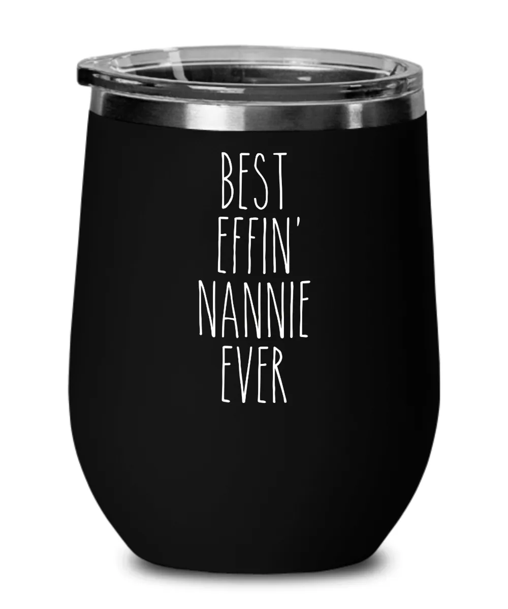 Gift For Nannie Best Effin' Nannie Ever Insulated Wine Tumbler 12oz Travel Cup Funny Coworker Gifts
