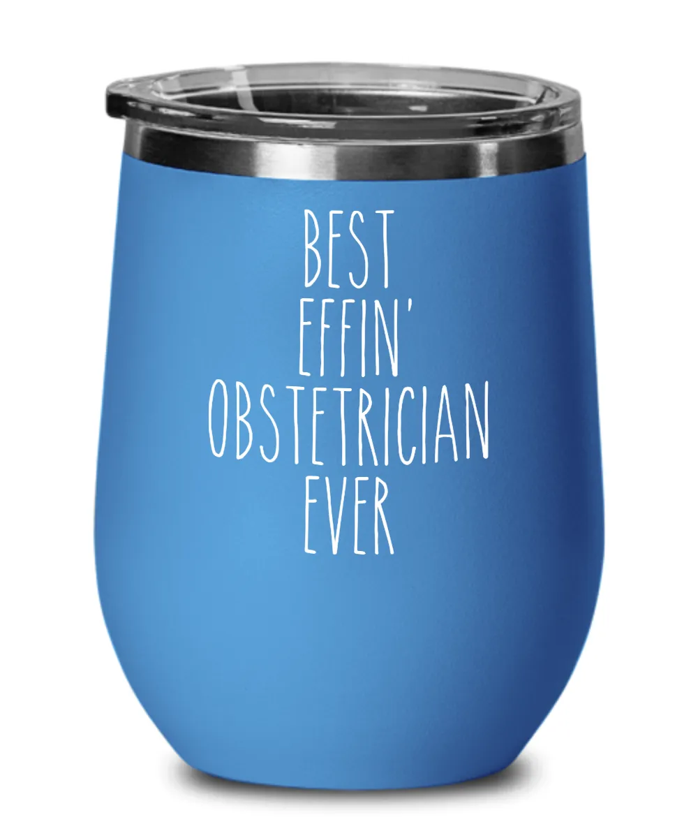 Gift For Obstetrician Best Effin' Obstetrician Ever Insulated Wine Tumbler 12oz Travel Cup Funny Coworker Gifts