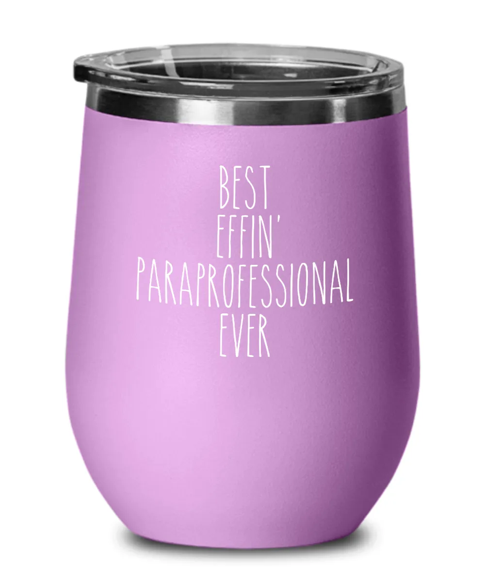 Gift For Paraprofessional Best Effin' Paraprofessional Ever Insulated Wine Tumbler 12oz Travel Cup Funny Coworker Gifts