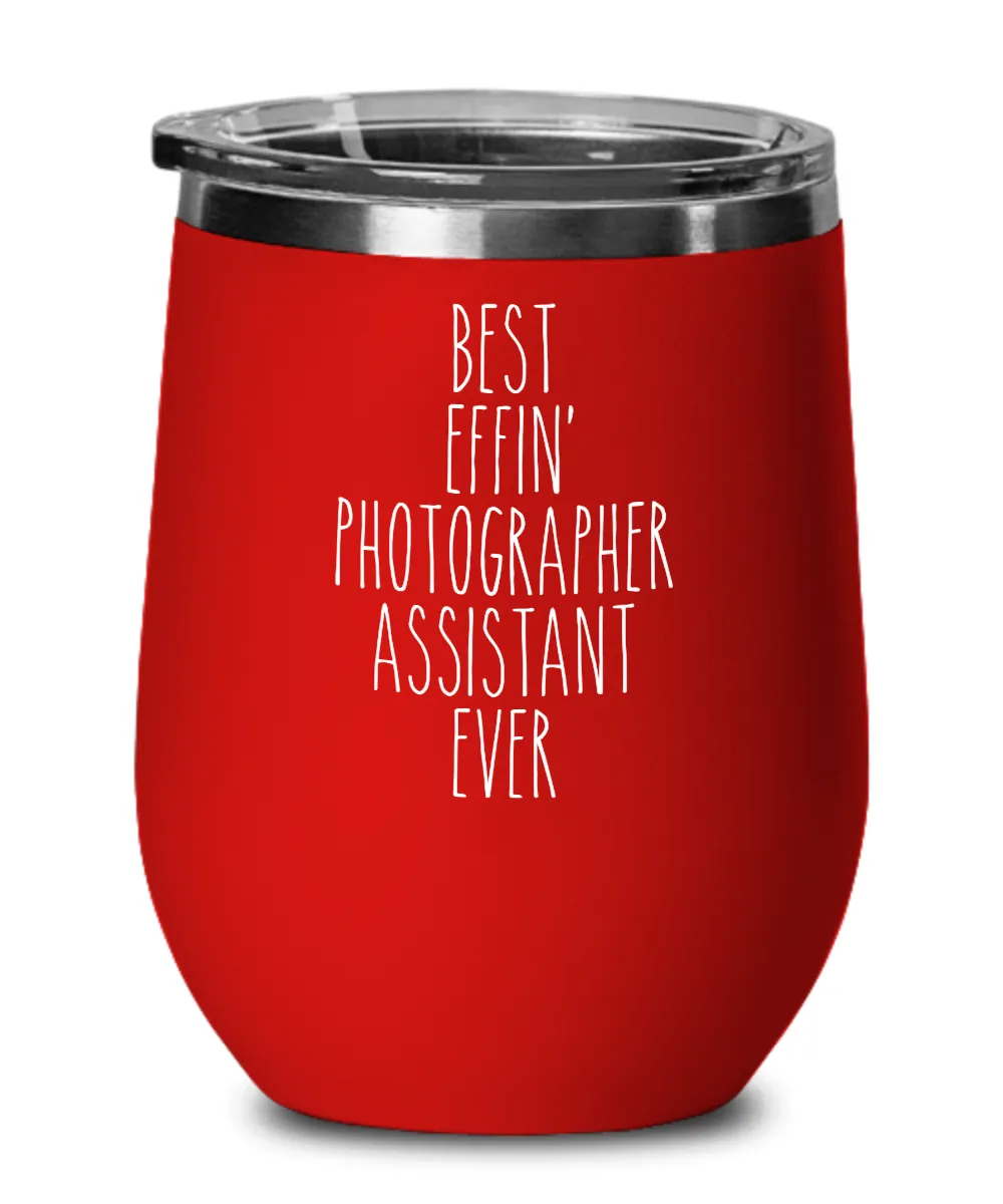 Gift For Photographer Assistant Best Effin' Photographer Assistant Ever Insulated Wine Tumbler 12oz Travel Cup Funny Coworker Gifts