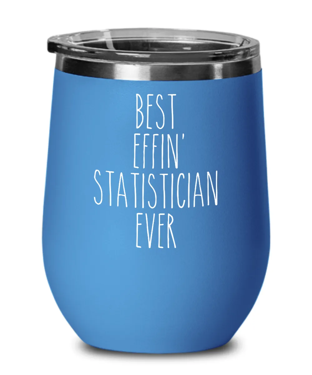 Gift For Statistician Best Effin' Statistician Ever Insulated Wine Tumbler 12oz Travel Cup Funny Coworker Gifts