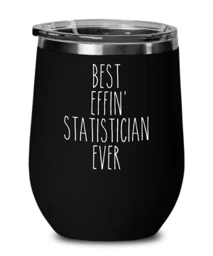 Gift For Statistician Best Effin' Statistician Ever Insulated Wine Tumbler 12oz Travel Cup Funny Coworker Gifts