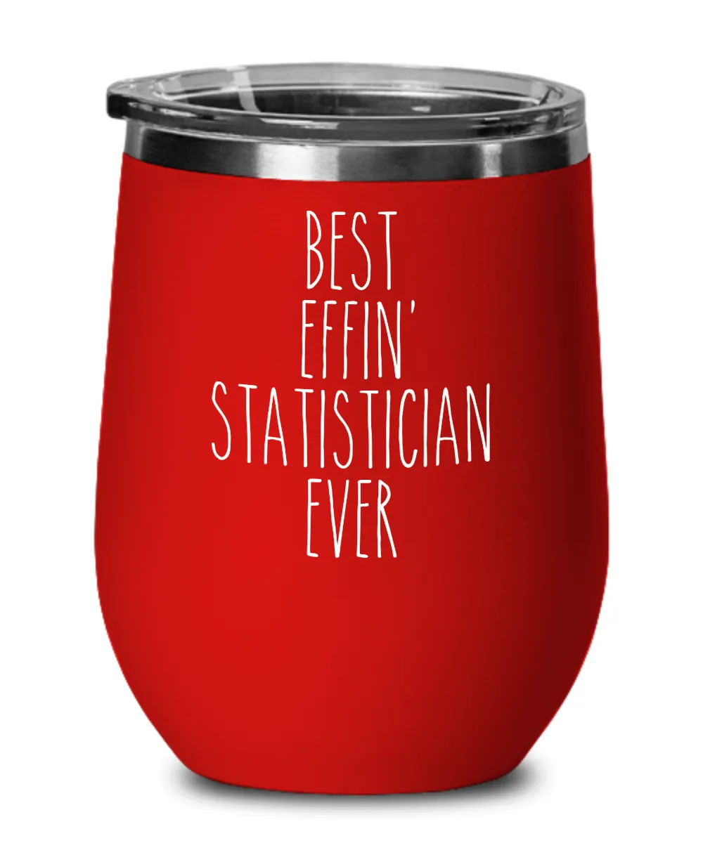 Gift For Statistician Best Effin' Statistician Ever Insulated Wine Tumbler 12oz Travel Cup Funny Coworker Gifts