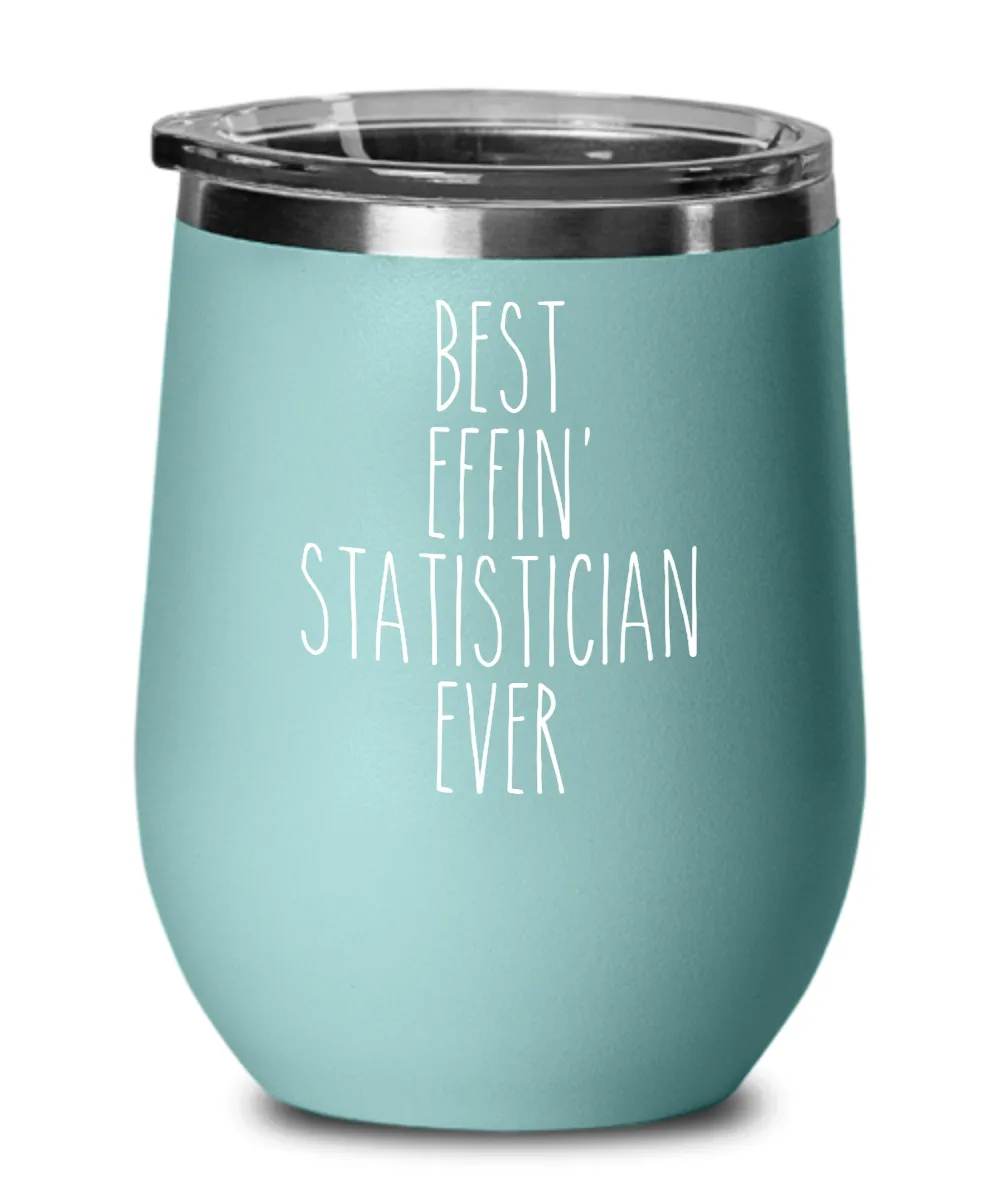 Gift For Statistician Best Effin' Statistician Ever Insulated Wine Tumbler 12oz Travel Cup Funny Coworker Gifts