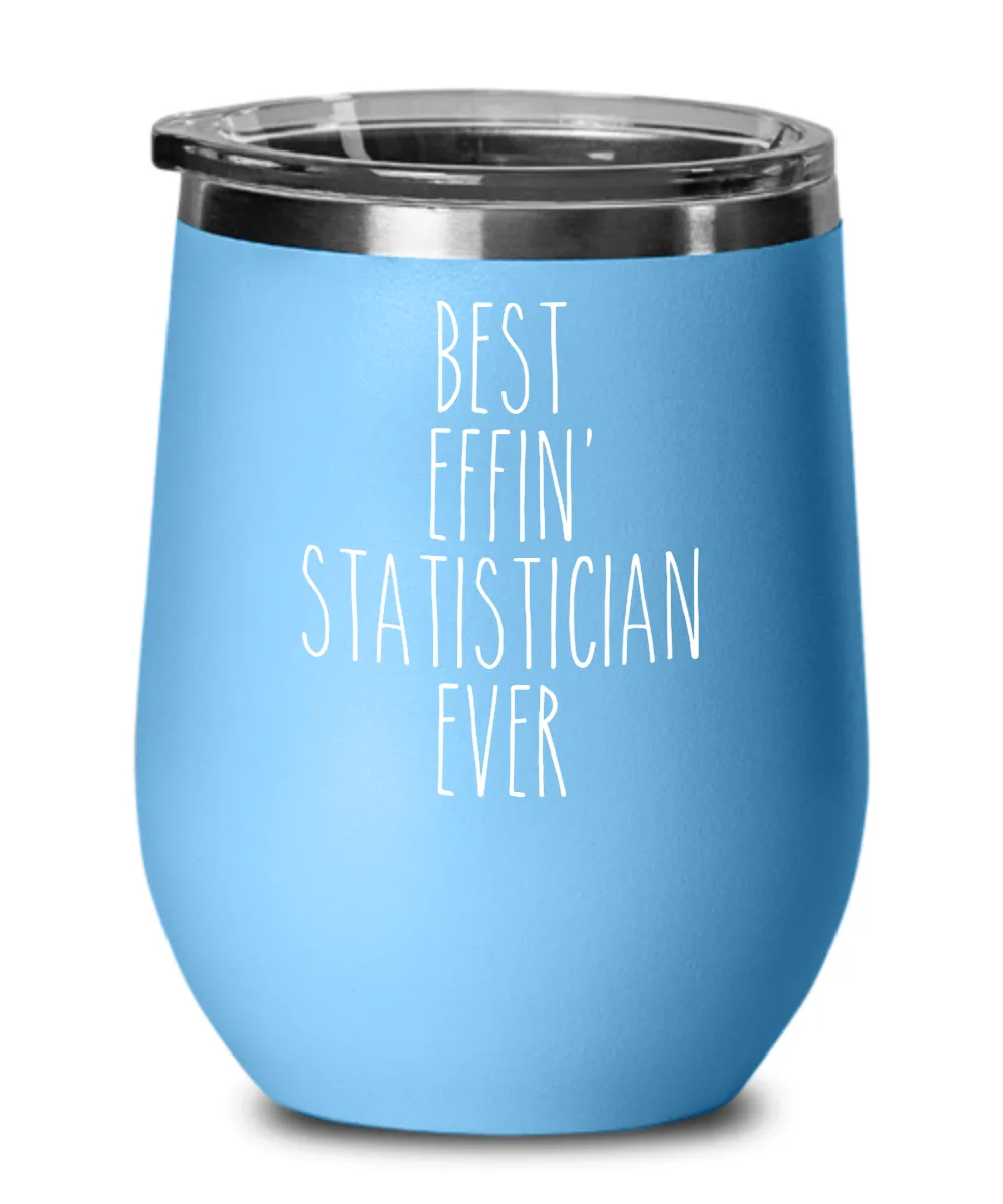 Gift For Statistician Best Effin' Statistician Ever Insulated Wine Tumbler 12oz Travel Cup Funny Coworker Gifts