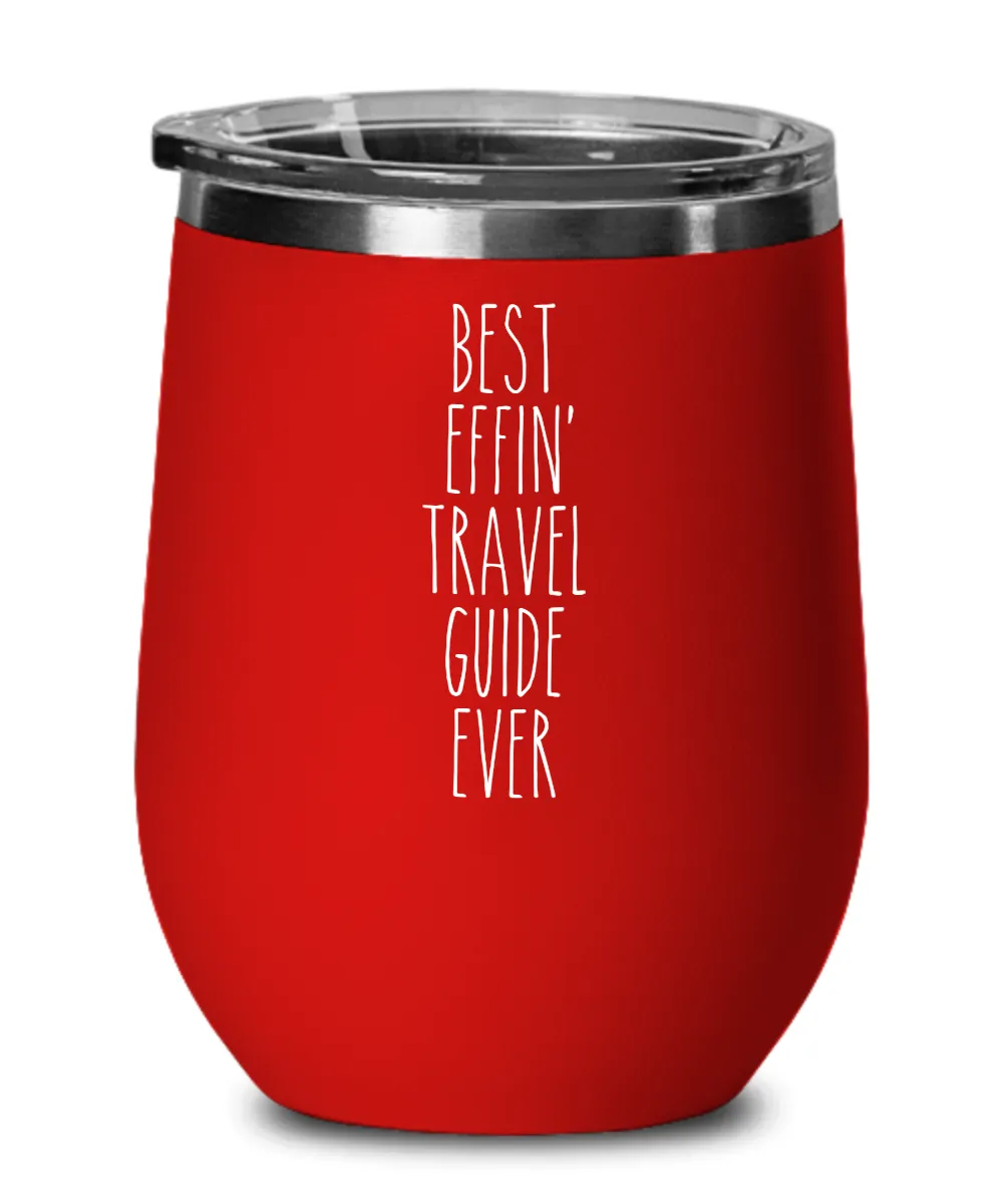 Gift For Travel Guide Best Effin' Travel Guide Ever Insulated Wine Tumbler 12oz Travel Cup Funny Coworker Gifts