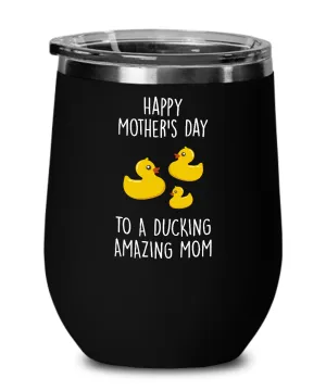 Happy Mother's Day To A Ducking Amazing Mom Insulated Wine Tumbler 12oz Travel Cup Funny Gift