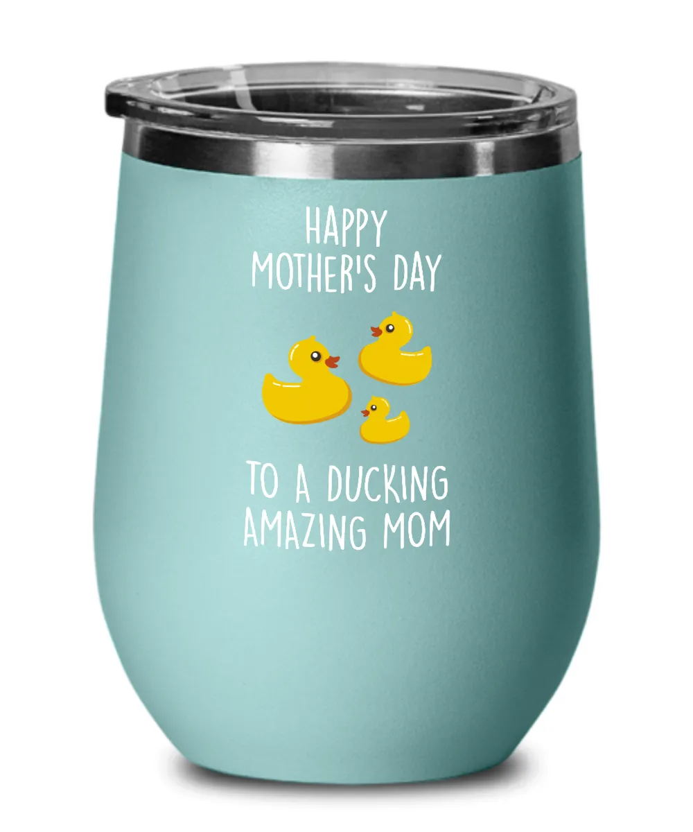 Happy Mother's Day To A Ducking Amazing Mom Insulated Wine Tumbler 12oz Travel Cup Funny Gift