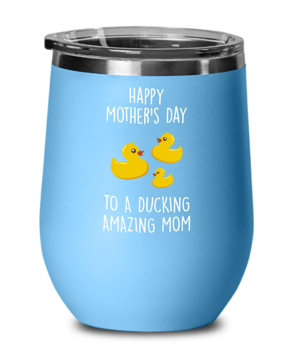 Happy Mother's Day To A Ducking Amazing Mom Insulated Wine Tumbler 12oz Travel Cup Funny Gift