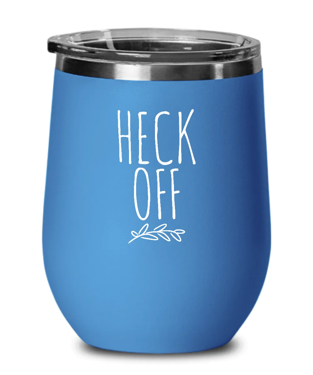 Heck Off Insulated Wine Tumbler 12oz Travel Cup Funny Coworker Gifts