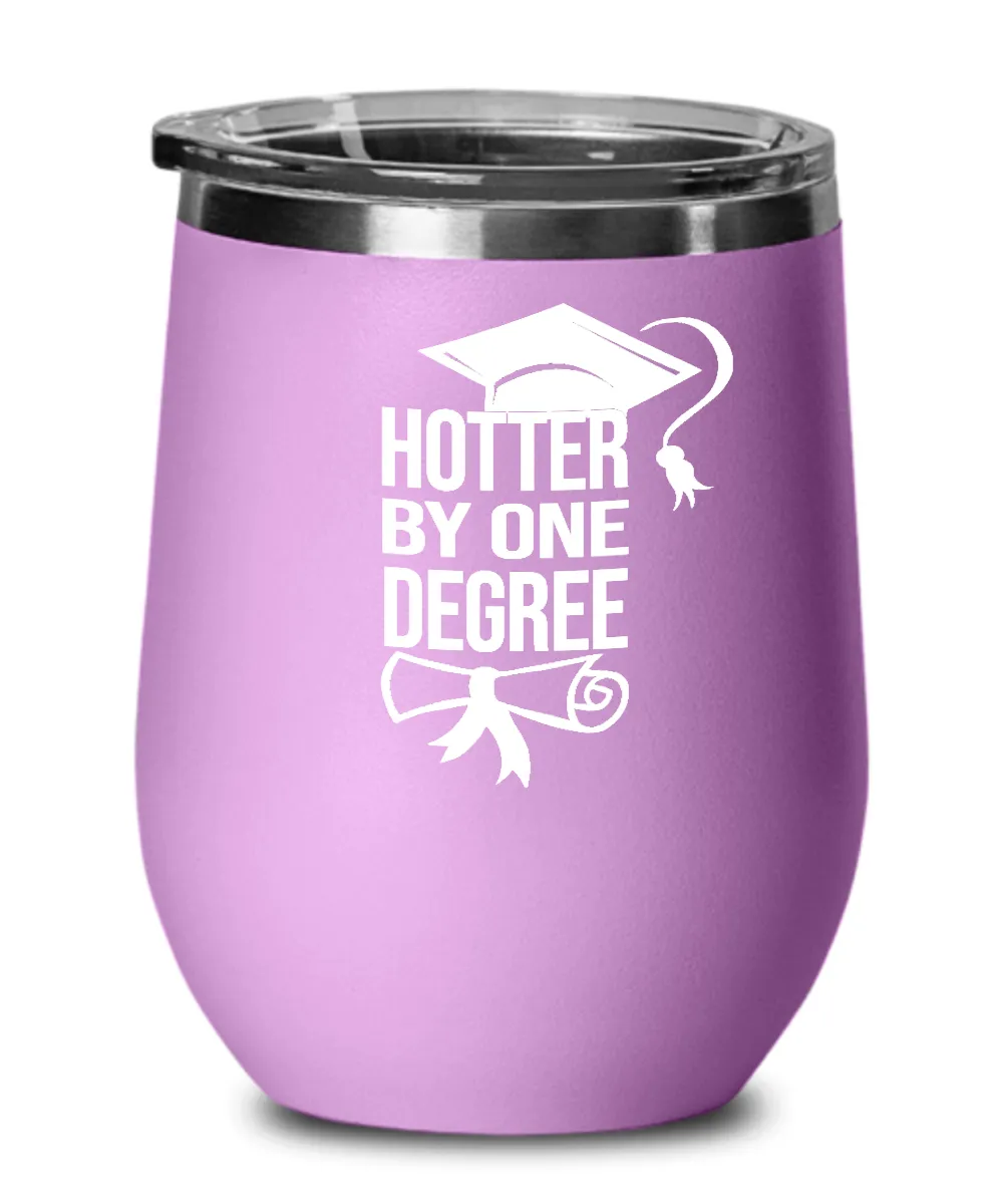 Hotter By One Degree Insulated Wine Tumbler 12oz Travel Cup Funny Graduation Gifts