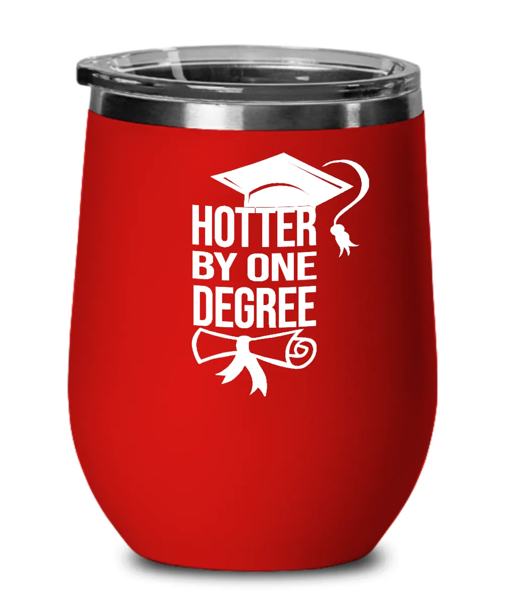Hotter By One Degree Insulated Wine Tumbler 12oz Travel Cup Funny Graduation Gifts