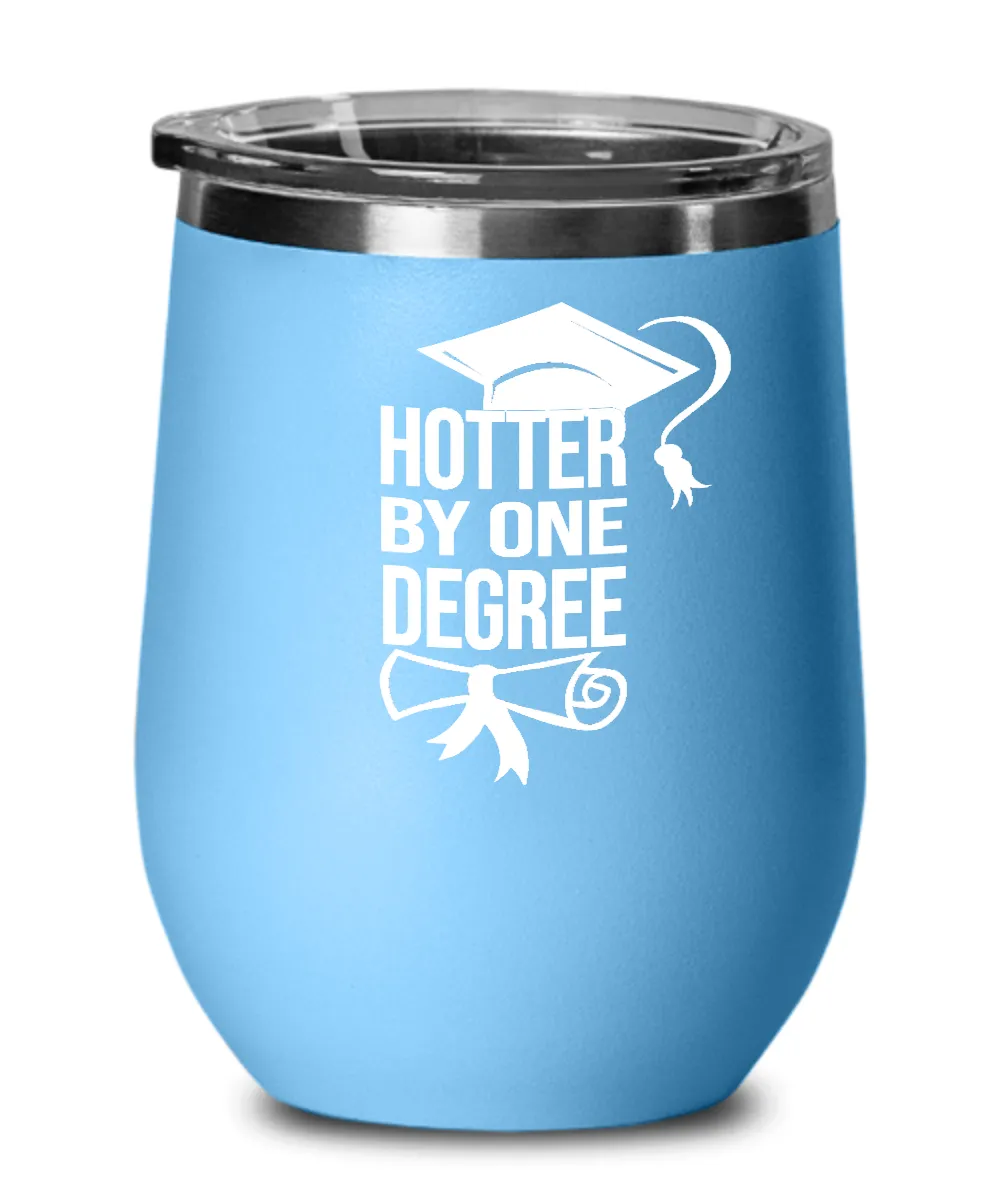 Hotter By One Degree Insulated Wine Tumbler 12oz Travel Cup Funny Graduation Gifts