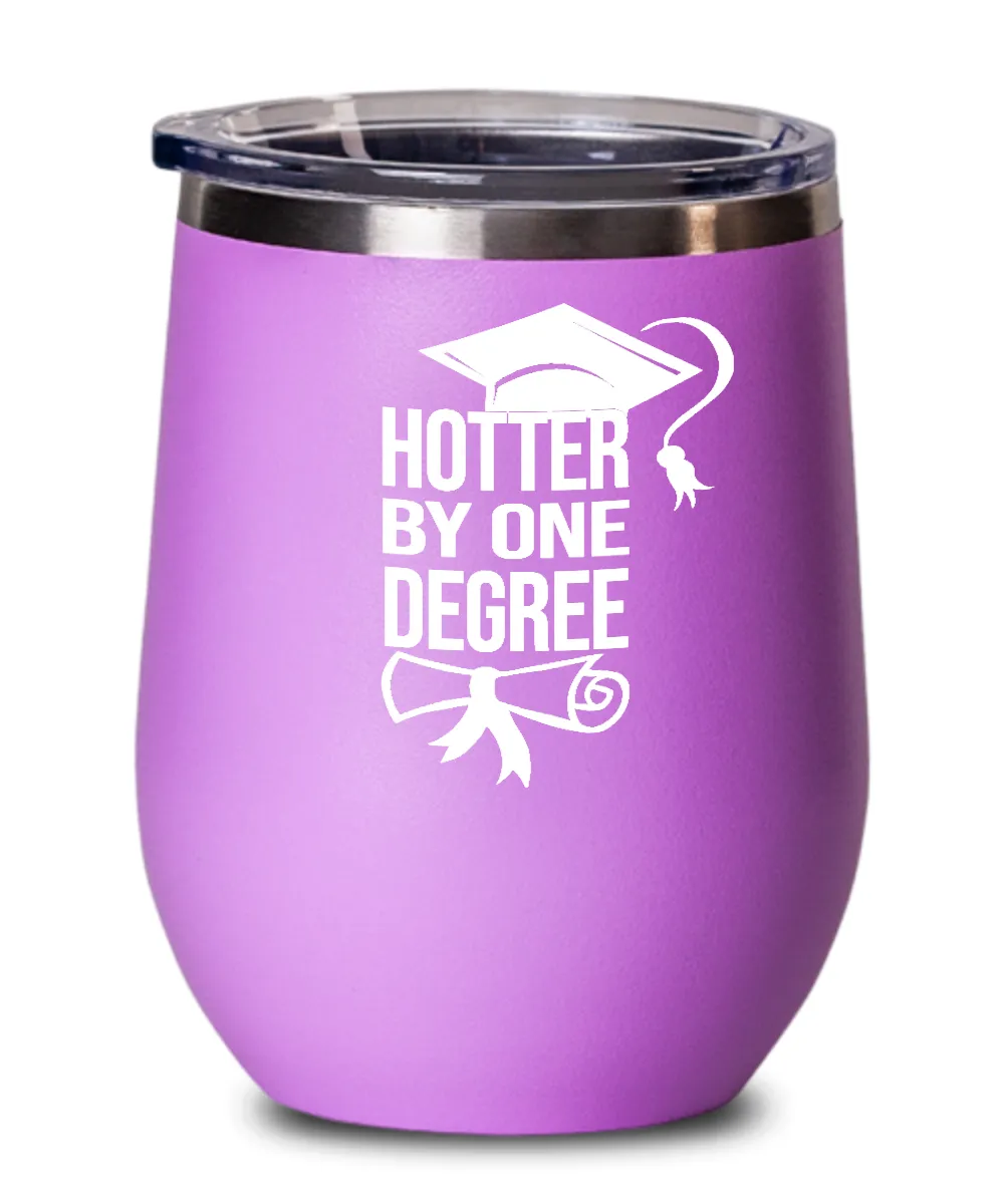 Hotter By One Degree Insulated Wine Tumbler 12oz Travel Cup Funny Graduation Gifts