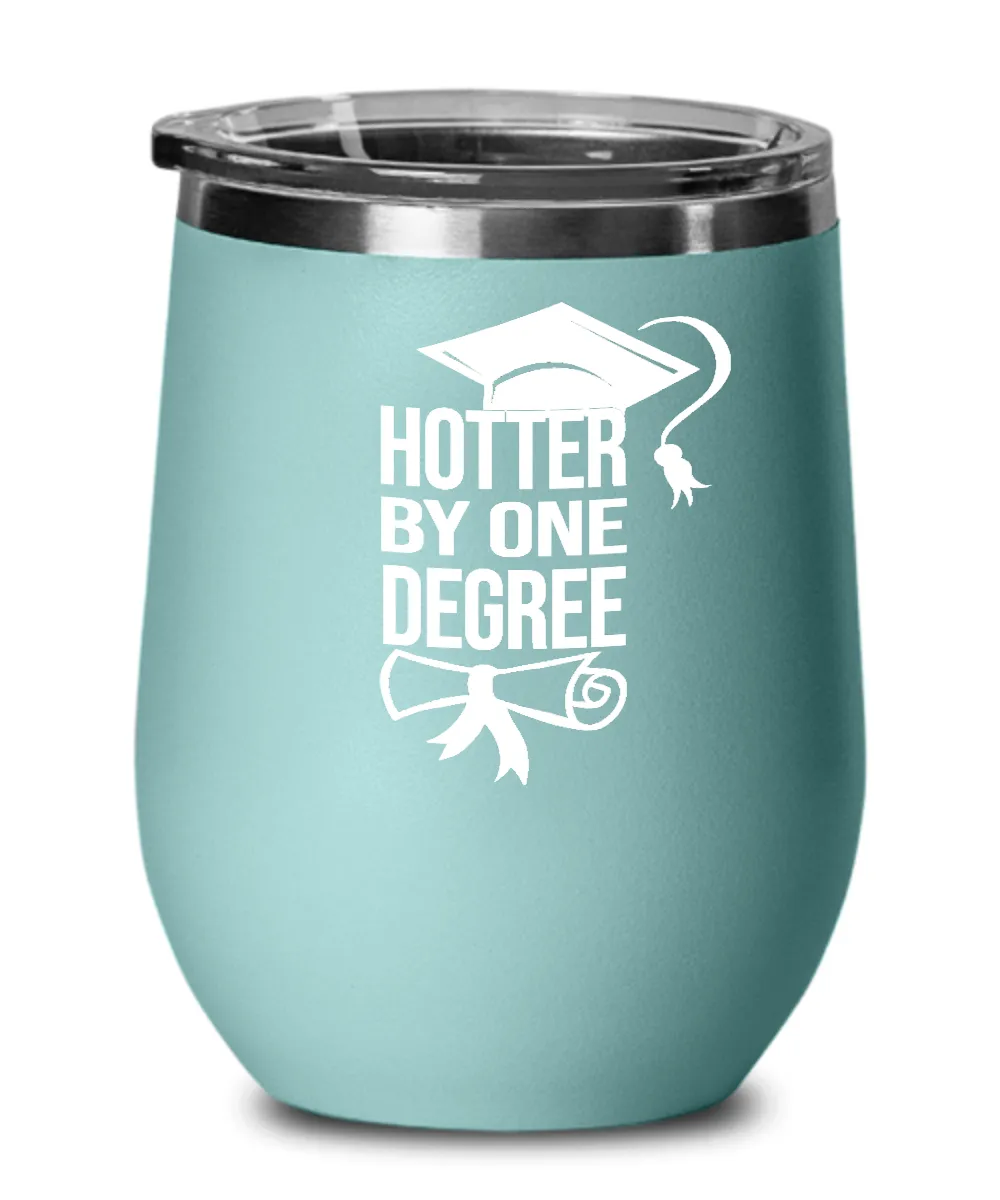 Hotter By One Degree Insulated Wine Tumbler 12oz Travel Cup Funny Graduation Gifts