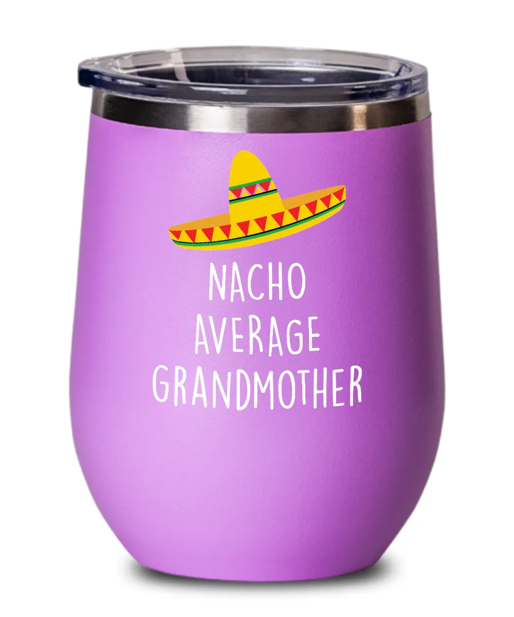 Nacho Average Grandmother Insulated Wine Tumbler 12oz Travel Cup Funny Gift