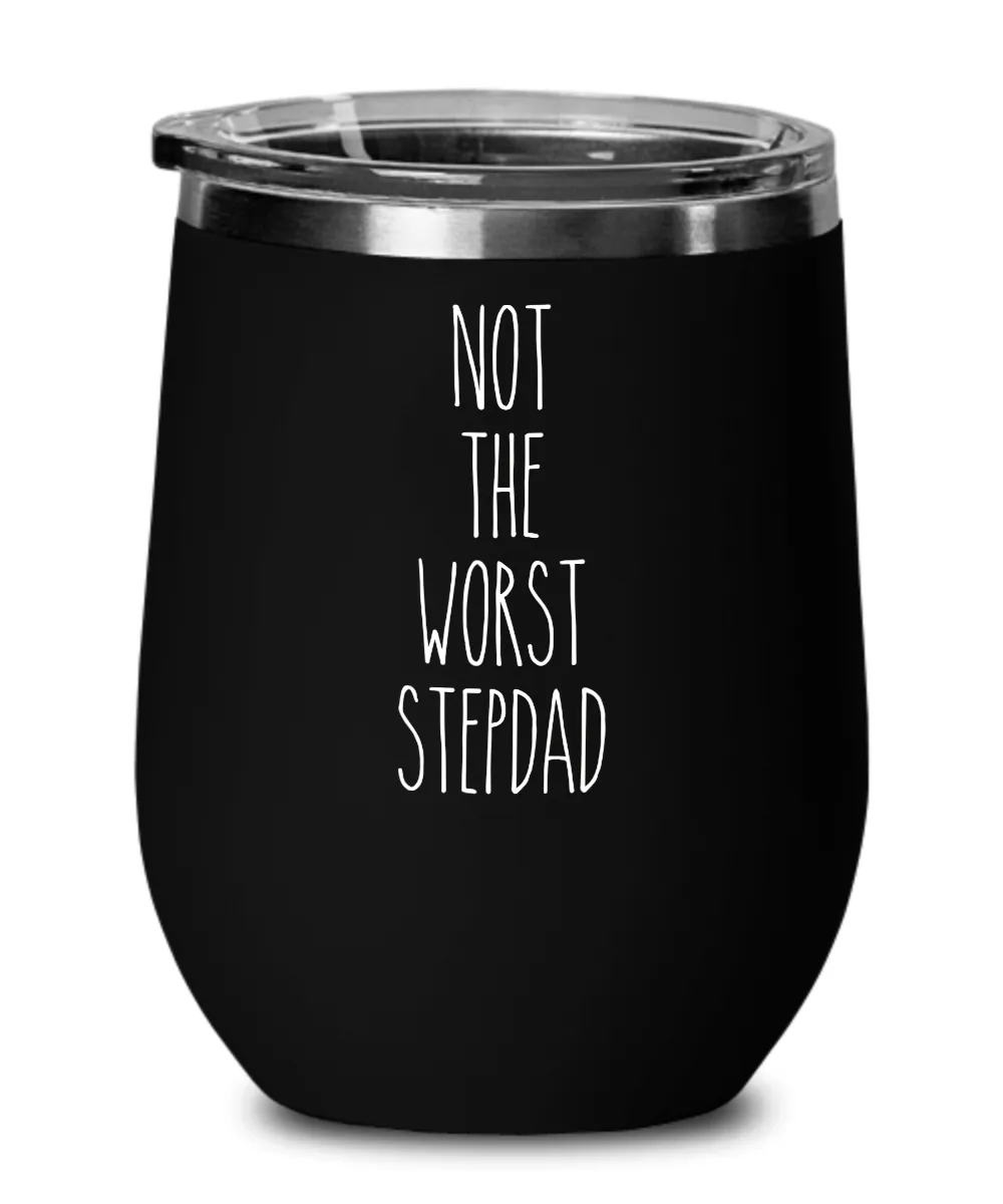 Not The Worst Stepdad Insulated Wine Tumbler 12oz Travel Cup Funny Coworker Gifts
