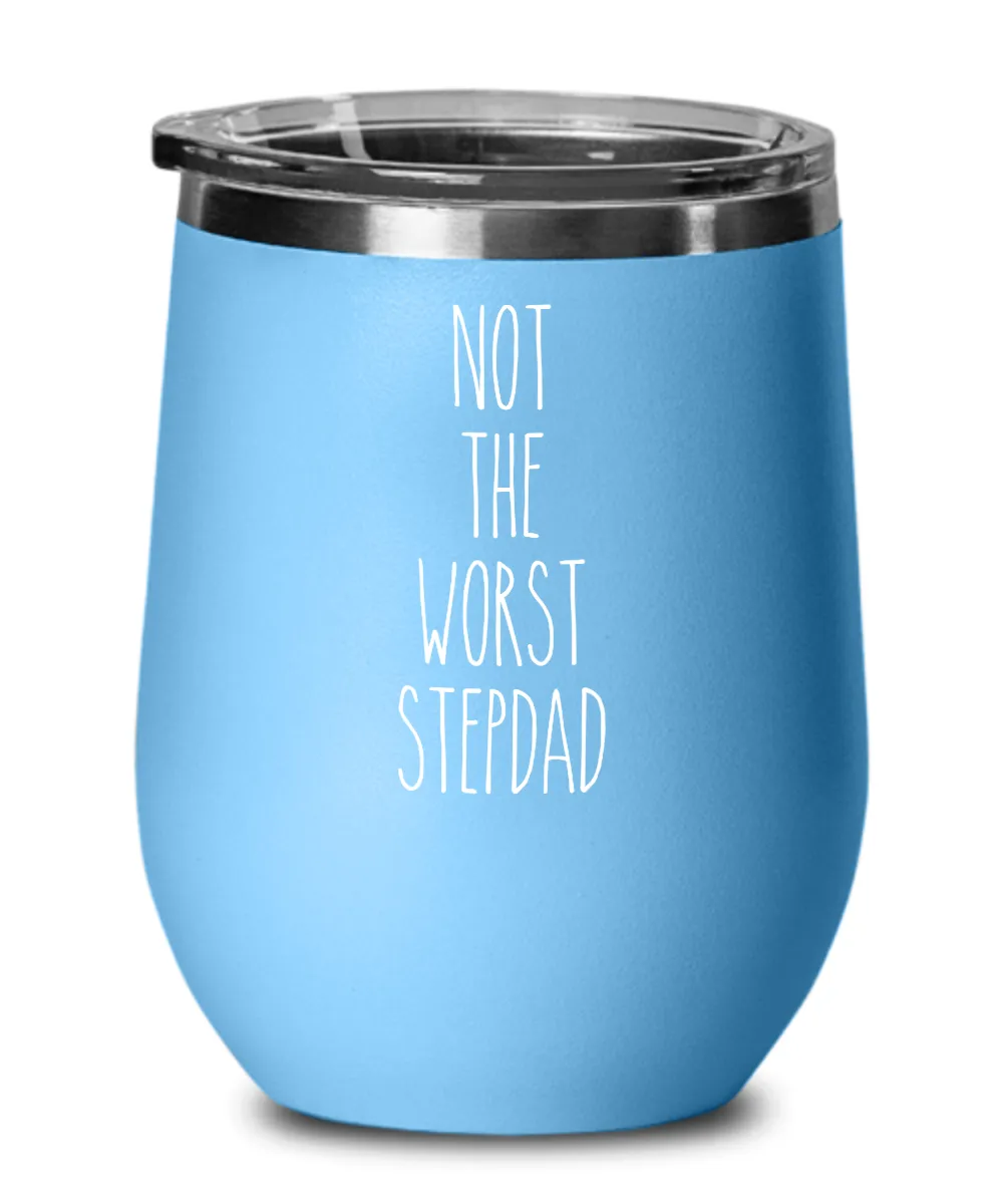 Not The Worst Stepdad Insulated Wine Tumbler 12oz Travel Cup Funny Coworker Gifts