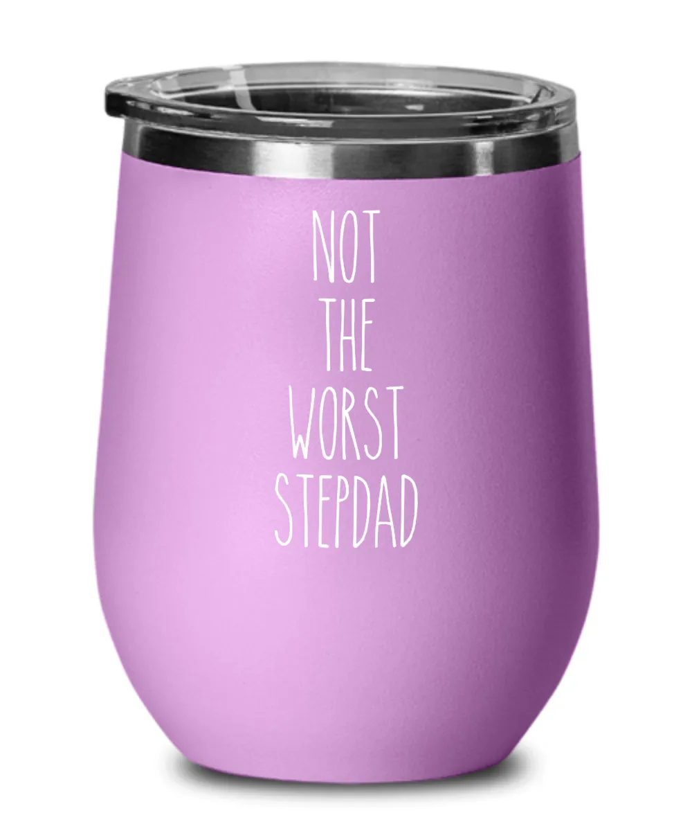 Not The Worst Stepdad Insulated Wine Tumbler 12oz Travel Cup Funny Coworker Gifts