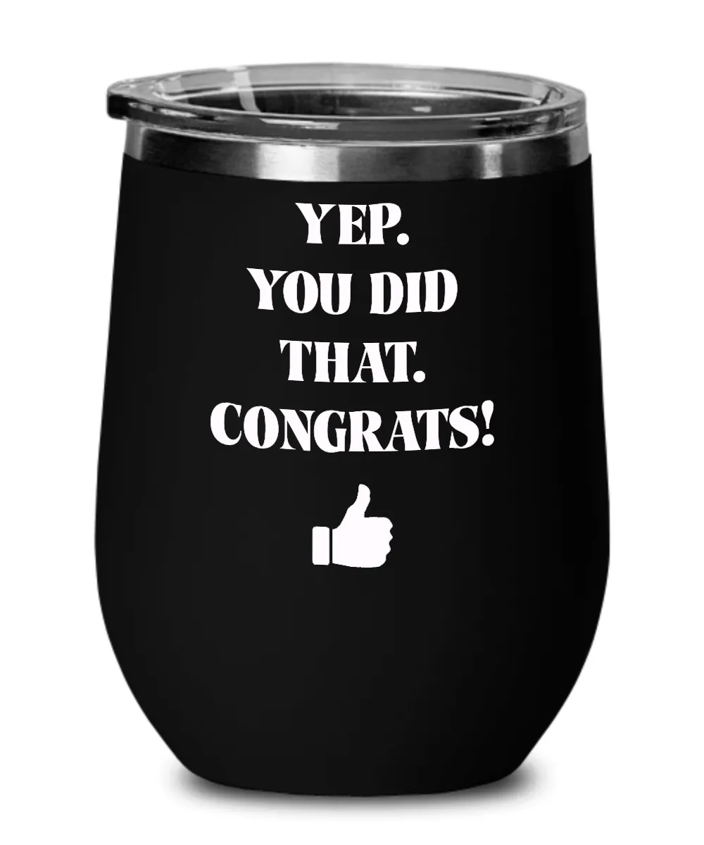 Yep You Did That Congrats Thumbs Up Insulated Wine Tumbler 12oz Travel Cup Funny Gift
